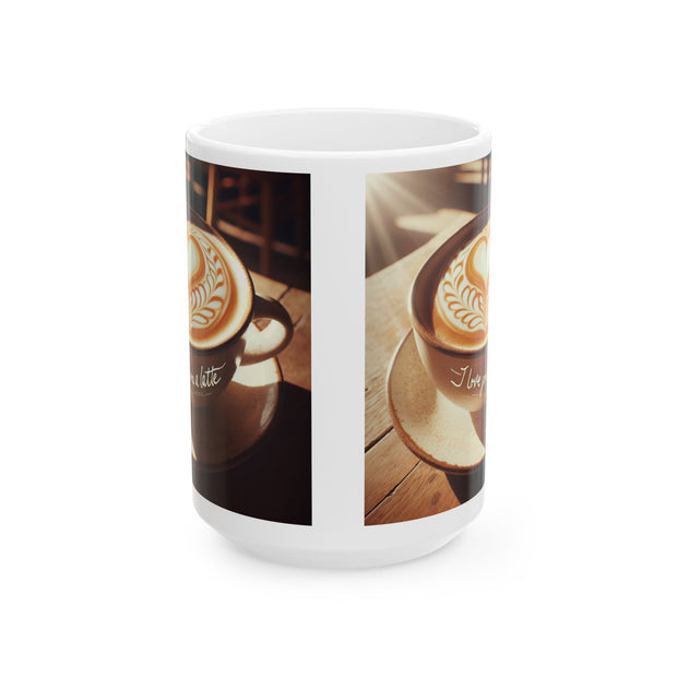 I Love You Latte Ceramic Mug 11 oz or 15 oz Romantic Gift for Coffee Lovers